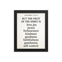 Galatians 522 23 But the fruit of the Spirit is love joy peace forbearance kindness goodness faithfulness gentleness and self control framed print on a plain backdrop in size 8"x10".