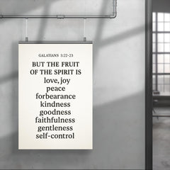 Galatians 522 23 But the fruit of the Spirit is love joy peace forbearance kindness goodness faithfulness gentleness and self control poster 4