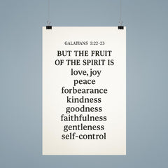 Galatians 522 23 But the fruit of the Spirit is love joy peace forbearance kindness goodness faithfulness gentleness and self control poster 9