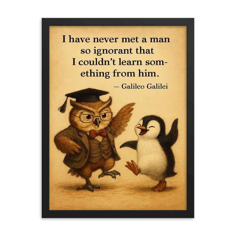 galileo quote never met man so ignorant couldnt learn something wise professor framed print on a plain backdrop in size 18