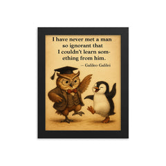 galileo quote never met man so ignorant couldnt learn something wise professor framed print on a plain backdrop in size 8"x10".