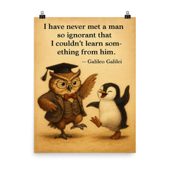galileo quote never met man so ignorant couldnt learn something wise professor poster on a plain backdrop in size 8"x10".