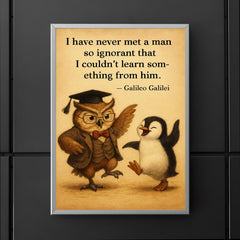 galileo quote never met man so ignorant couldnt learn something wise professor poster 5