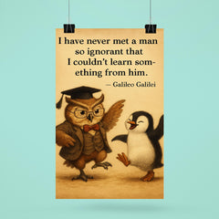 galileo quote never met man so ignorant couldnt learn something wise professor poster 6