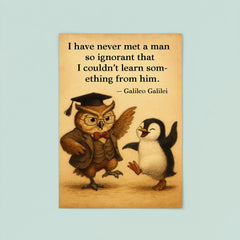 galileo quote never met man so ignorant couldnt learn something wise professor poster 8