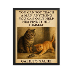 Galileo quote you cannot teach a man only help him find it within himself framed print on a plain backdrop in size 16"x20".