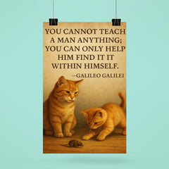 Galileo quote you cannot teach a man only help him find it within himself patient teacher poster 6