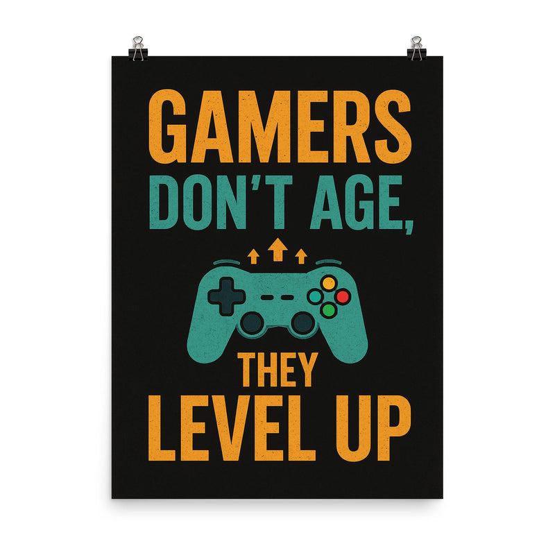 Gamers don’t age they level up poster on a plain backdrop in size 8