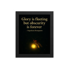 Glory is fleeting but obscurity is forever Napoleon Bonaparte Firefly shining in darkness.jpg framed print on a plain backdrop in size 8"x10".