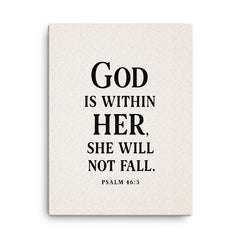 God is within her she will not fall Psalm 465 canvas print on a plain backdrop in size 18"x24".