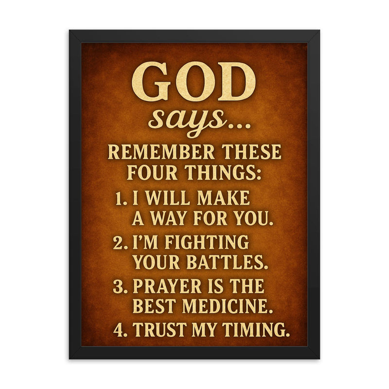 God says remember these 4 things - motivational inspiring Christian life advice framed print on a plain backdrop in size 18