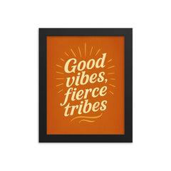 Good vibes fierce tribes framed print on a plain backdrop in size 8"x10".