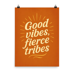 Good vibes fierce tribes poster on a plain backdrop in size 8"x10".