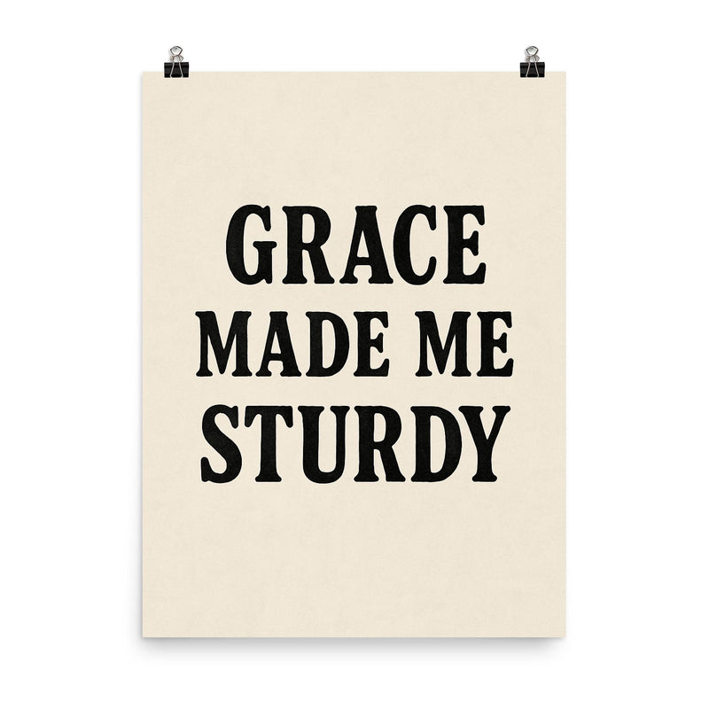Grace made me sturdy poster on a plain backdrop in size 8