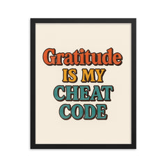 Gratitude is my cheat code framed print on a plain backdrop in size 16"x20".