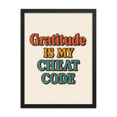 Gratitude is my cheat code framed print on a plain backdrop in size 18"x24".