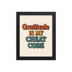 Gratitude is my cheat code framed print on a plain backdrop in size 8"x10".