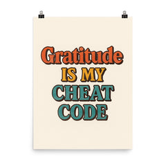 Gratitude is my cheat code poster on a plain backdrop in size 8"x10".