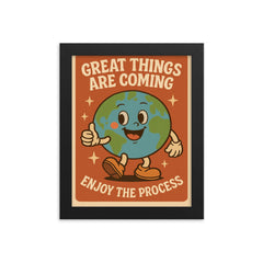 Great things are coming enjoy the process cute retro cartoon earth design framed print on a plain backdrop in size 8"x10".