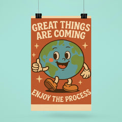 Great things are coming enjoy the process cute retro cartoon earth design poster 6