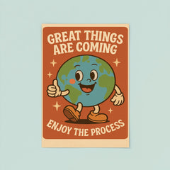 Great things are coming enjoy the process cute retro cartoon earth design poster 8