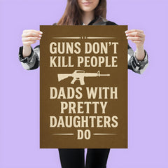 Guns dont kill people dads with pretty daughters do poster 3