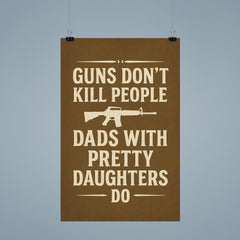 Guns dont kill people dads with pretty daughters do poster 9