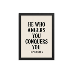 He who angers you conquers you Epictetus framed print on a plain backdrop in size 12"x16".