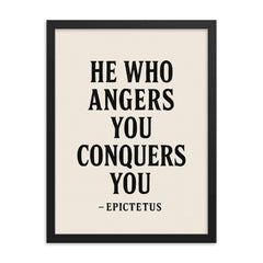 He who angers you conquers you Epictetus framed print on a plain backdrop in size 18"x24".