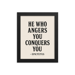 He who angers you conquers you Epictetus framed print on a plain backdrop in size 8"x10".