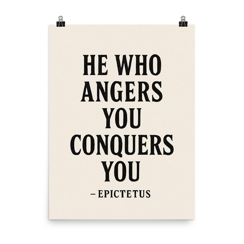 He who angers you conquers you Epictetus poster on a plain backdrop in size 8