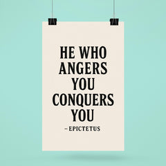 He who angers you conquers you Epictetus poster 6