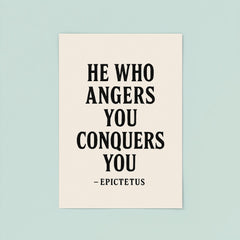 He who angers you conquers you Epictetus poster 8