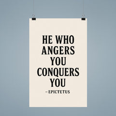 He who angers you conquers you Epictetus poster 9