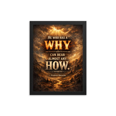 He who has a why can bear almost any how Friedrich Nietzsche framed print on a plain backdrop in size 12"x16".