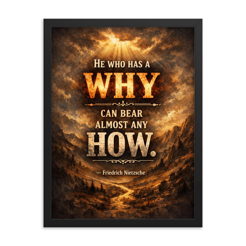 He who has a why can bear almost any how Friedrich Nietzsche framed print on a plain backdrop in size 18