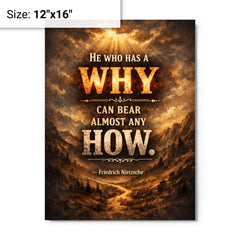 He who has a why can bear almost any how Friedrich Nietzsche metal print on a plain backdrop in size 12"x16".