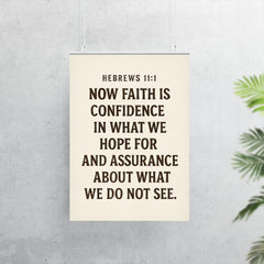 Hebrews 111 Now faith is confidence in what we hope for and assurance about what we do not see poster 7