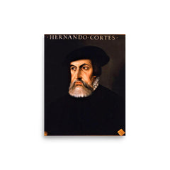 Hernan Cortes poster on a plain backdrop in size 8"x10".