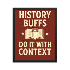 History buffs do it with context framed print on a plain backdrop in size 16"x20".