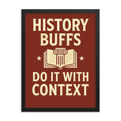 History buffs do it with context framed print on a plain backdrop in size 18"x24".