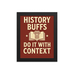 History buffs do it with context framed print on a plain backdrop in size 8"x10".