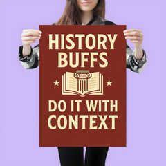 History buffs do it with context poster 3