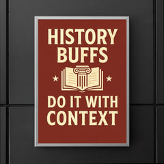 History buffs do it with context poster 5