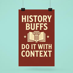 History buffs do it with context poster 6