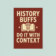 History buffs do it with context poster 8