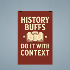 History buffs do it with context poster 9