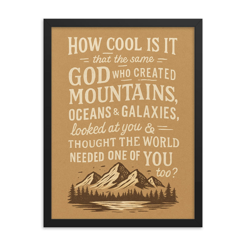 How cool is it that God thought the world needed one of you framed print on a plain backdrop in size 18