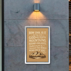 How cool is it that God thought the world needed one of you poster 2