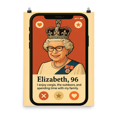 Humorous dating app profile of Queen Elizabeth poster on a plain backdrop in size 8"x10".
